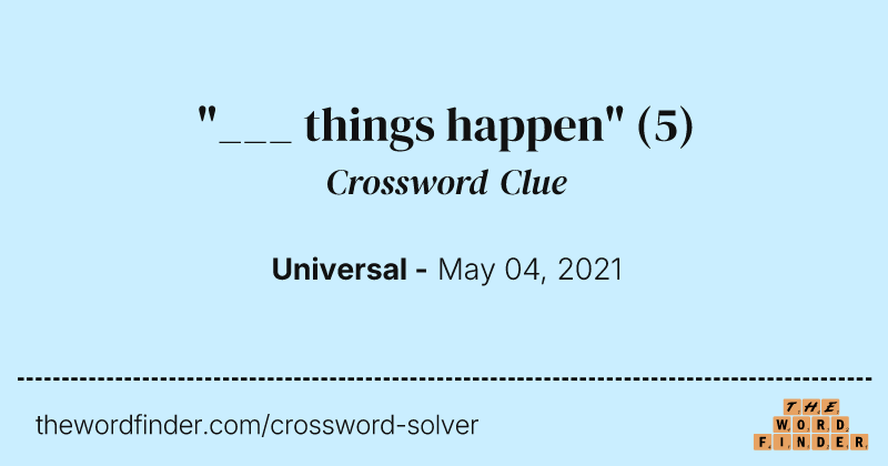 "___ things happen" crossword clue image