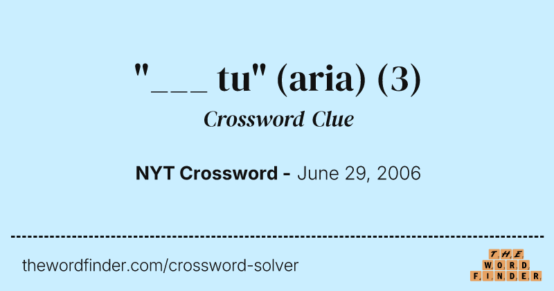 "___ tu" (aria) crossword clue image