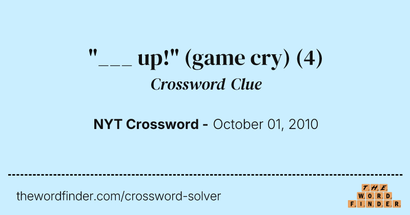 "___ up!" (game cry) crossword clue image