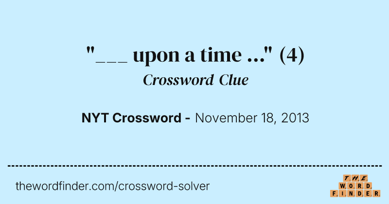 "___ upon a time ..." crossword clue image