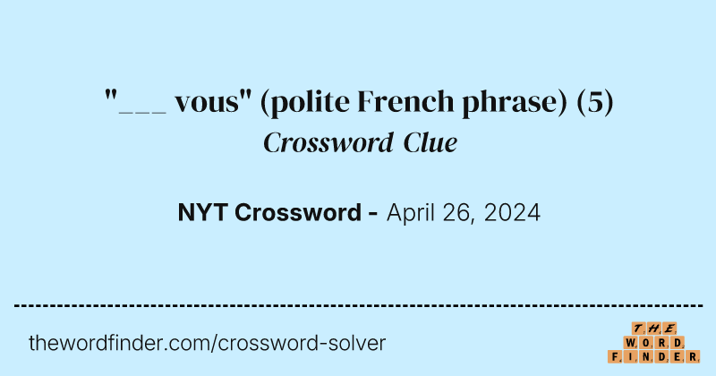 "___ vous" (polite French phrase) crossword clue image