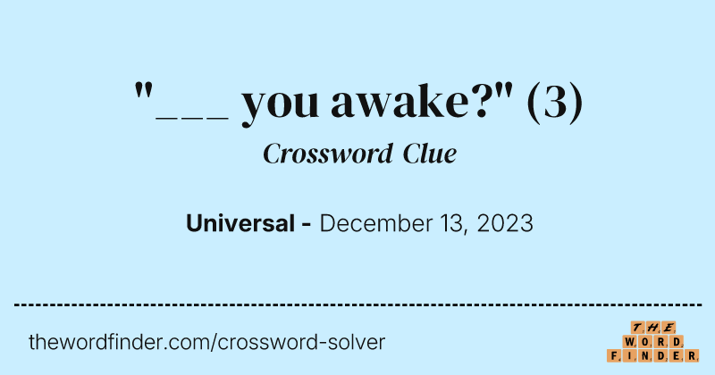 "___ you awake?" crossword clue image