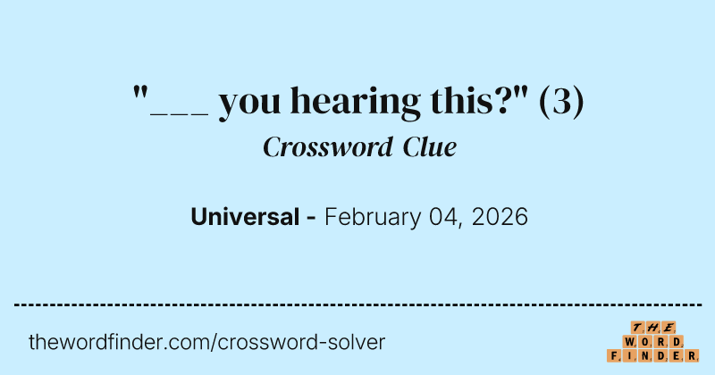 "___ you hearing this?" crossword clue image
