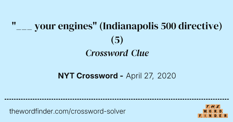 "___ your engines" (Indianapolis 500 directive) crossword clue image