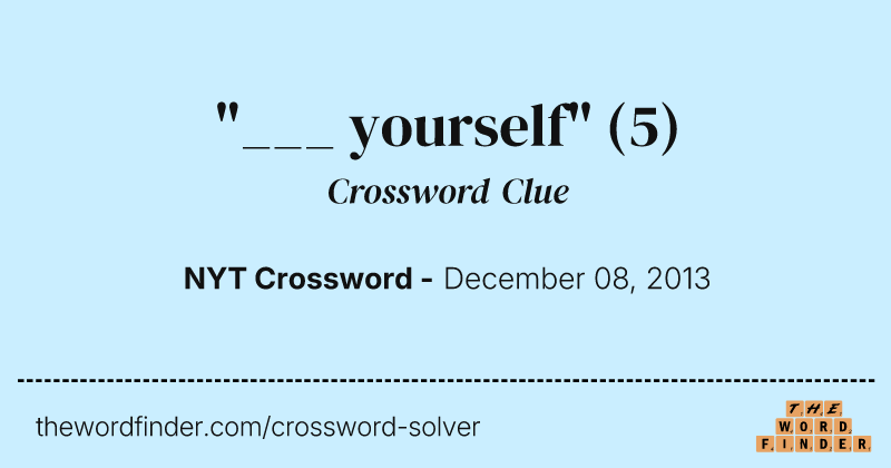 "___ yourself" crossword clue image