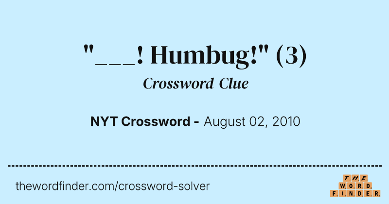 "___! Humbug!" crossword clue image