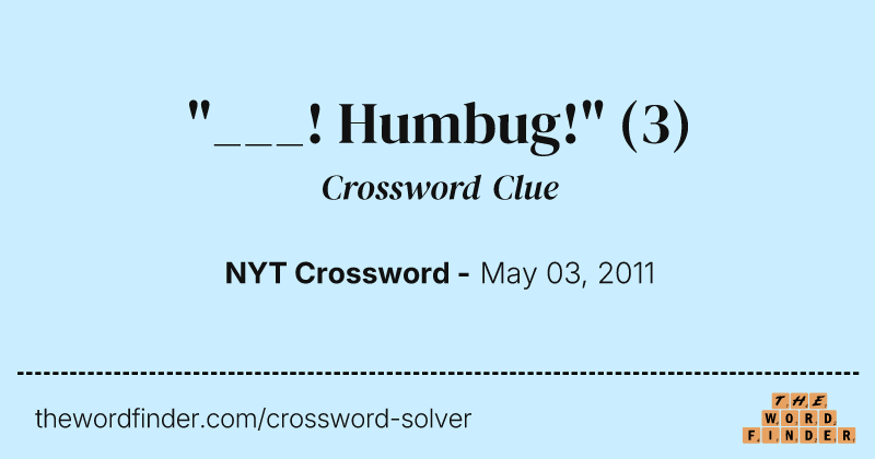 "___! Humbug!" crossword clue image