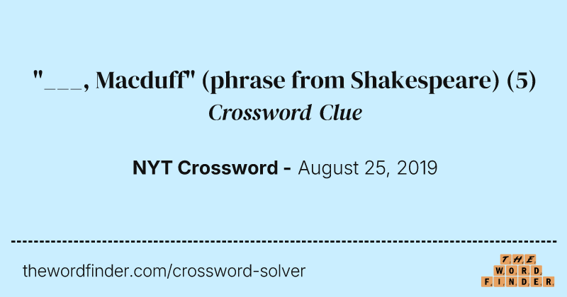 "___, Macduff" (phrase from Shakespeare) crossword clue image