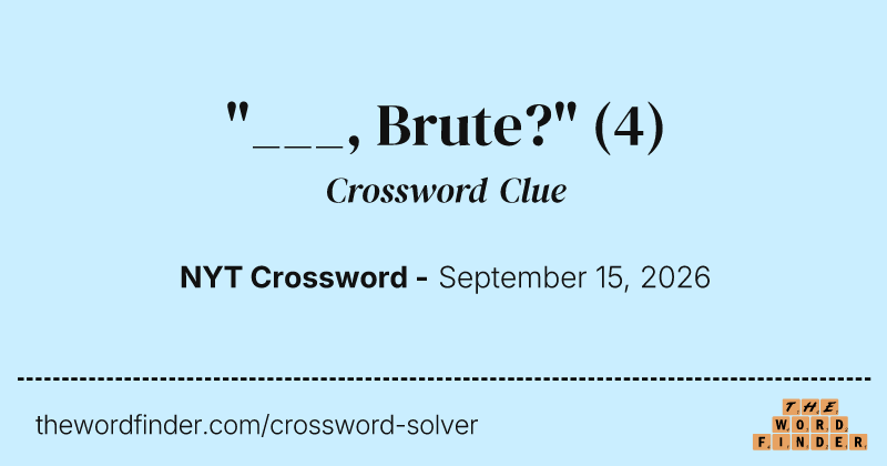 "___, Brute?" crossword clue image
