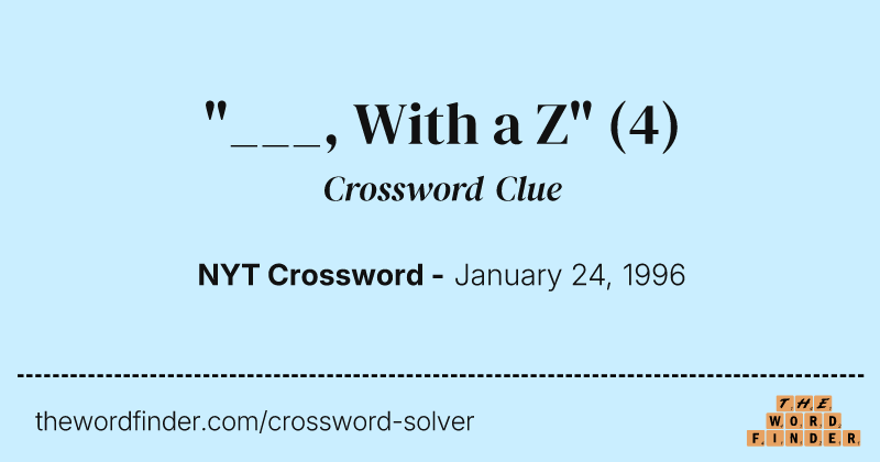 "___, With a Z" crossword clue image