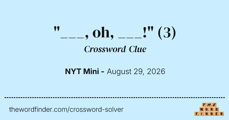 "___, oh, ___!" crossword clue image