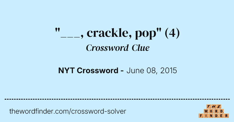 "___, crackle, pop" crossword clue image