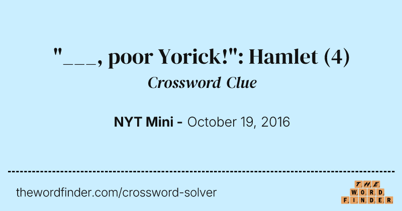 "___, poor Yorick!": Hamlet crossword clue image