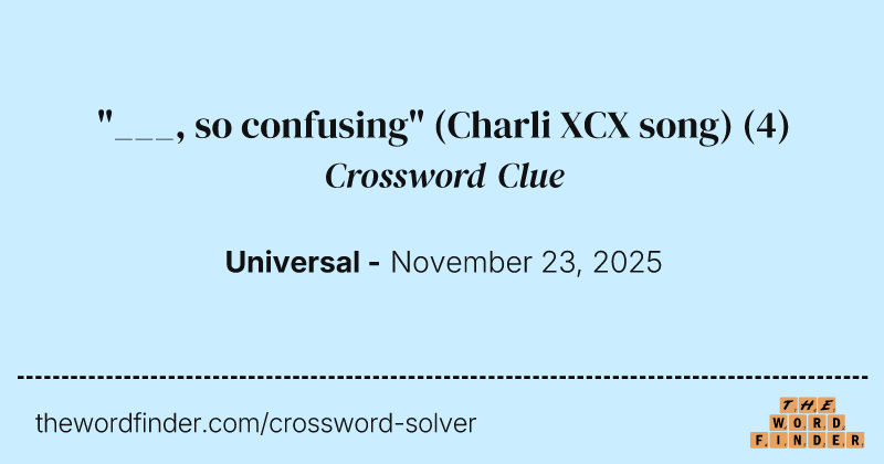 "___, so confusing" (Charli XCX song) crossword clue image