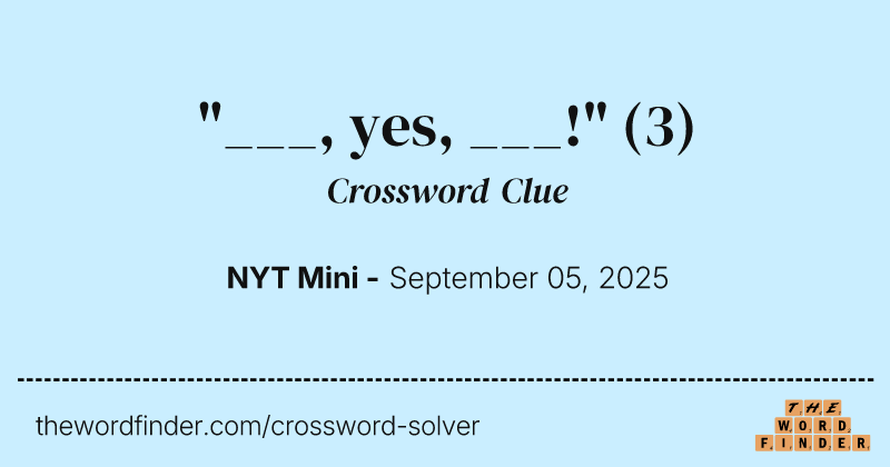 "___, yes, ___!" crossword clue image