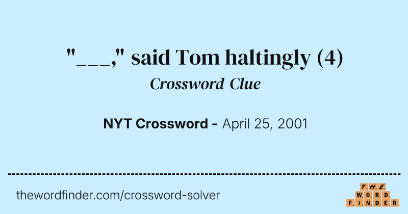 "___," said Tom haltingly crossword clue image