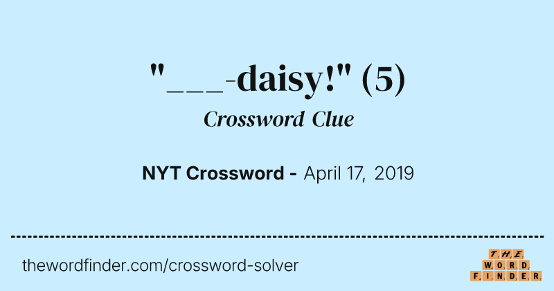 "___-daisy!" crossword clue image