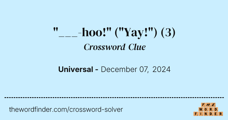 "___-hoo!" ("Yay!") crossword clue image