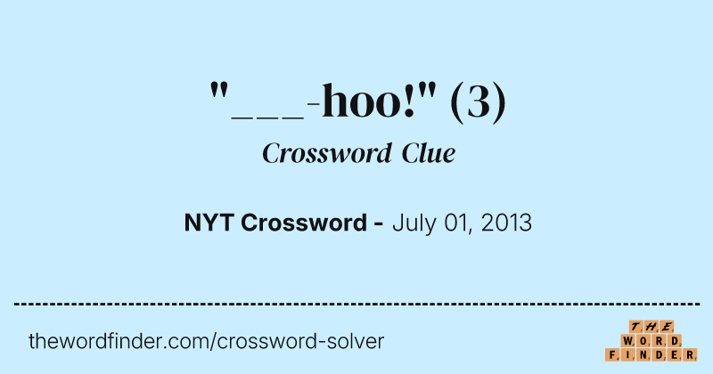 "___-hoo!" crossword clue image
