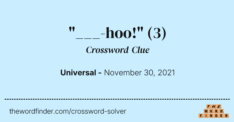 "___-hoo!" crossword clue image
