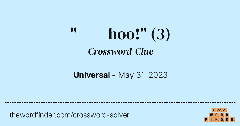 "___-hoo!" crossword clue image