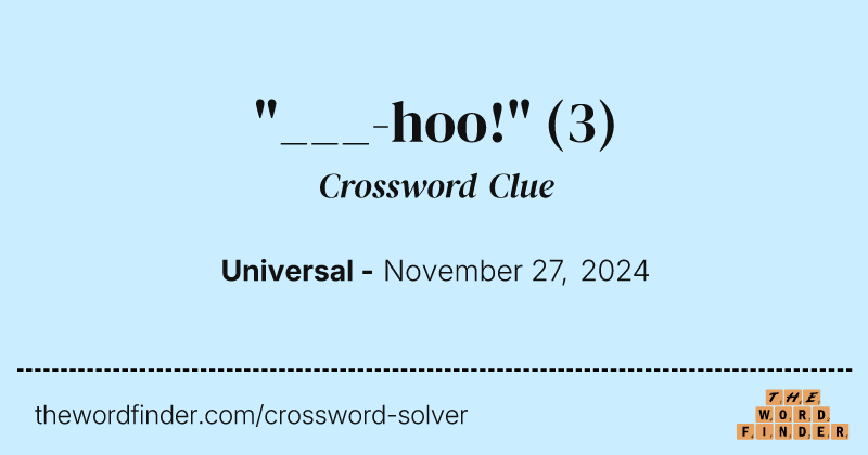 "___-hoo!" crossword clue image