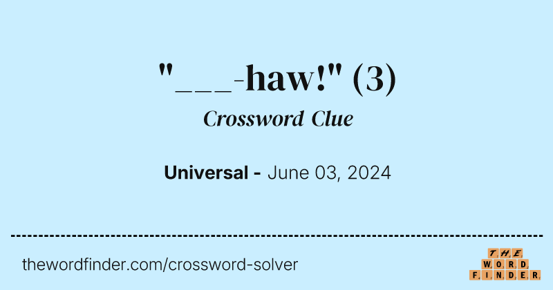 "___-haw!" crossword clue image