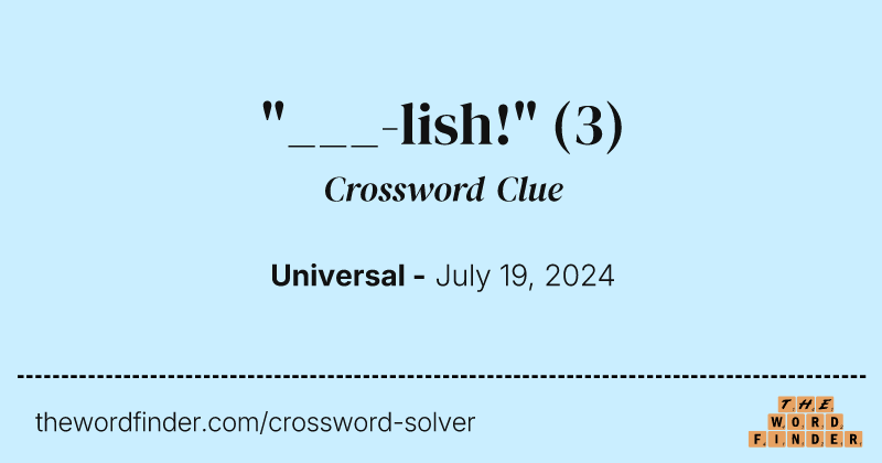 "___-lish!" crossword clue image