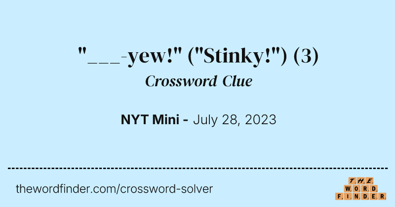 "___-yew!" ("Stinky!") crossword clue image