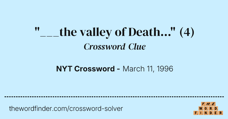 "___the valley of Death..." crossword clue image