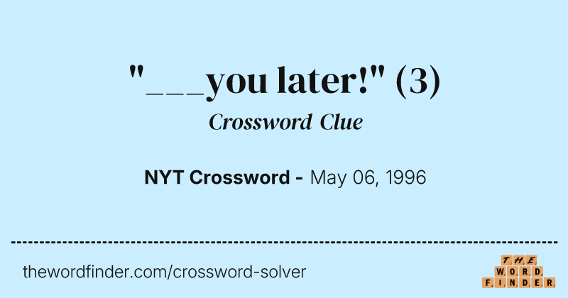 "___you later!" crossword clue image
