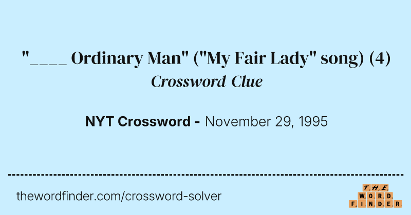 "____ Ordinary Man" ("My Fair Lady" song) crossword clue image