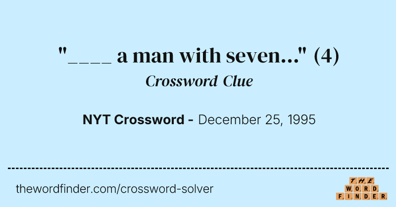 "____ a man with seven..." crossword clue image