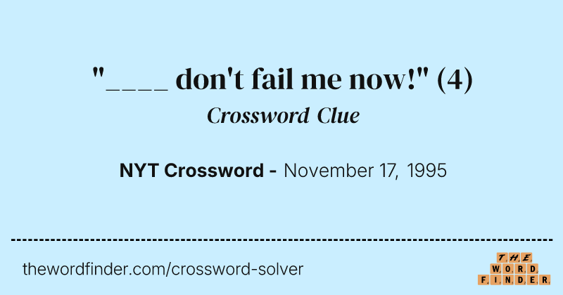 "____ don't fail me now!" crossword clue image