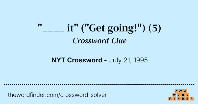 "____ it" ("Get going!") crossword clue image