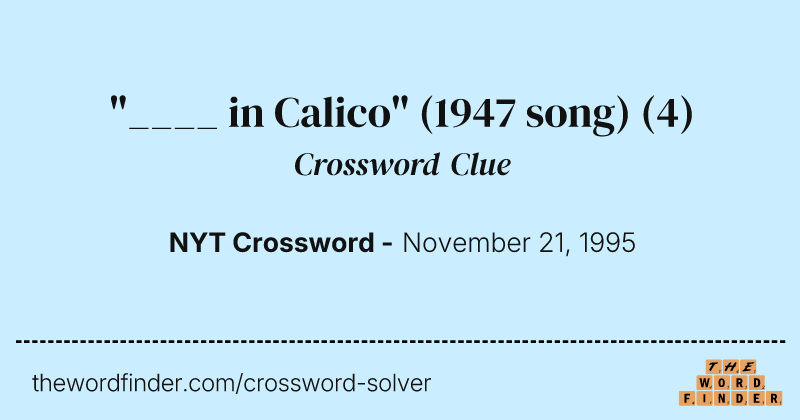 "____ in Calico" (1947 song) crossword clue image