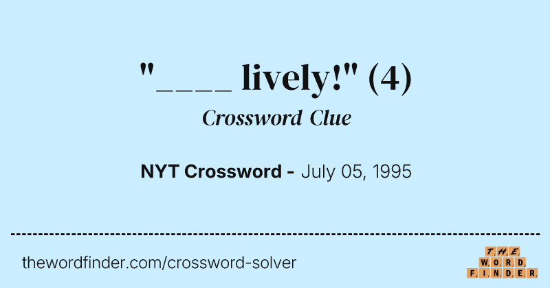 "____ lively!" crossword clue image