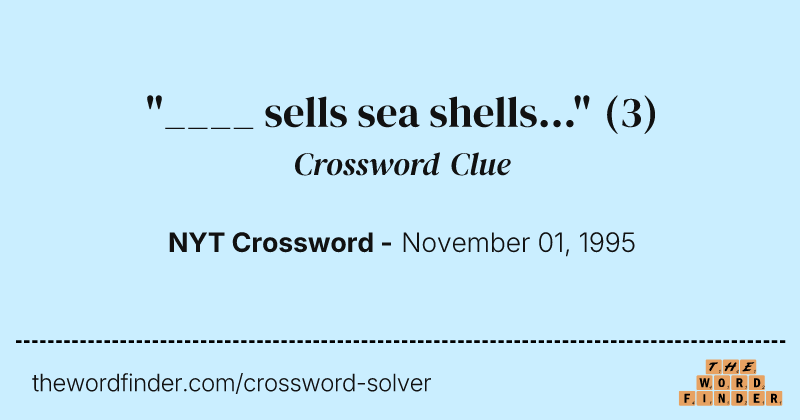 "____ sells sea shells..." crossword clue image