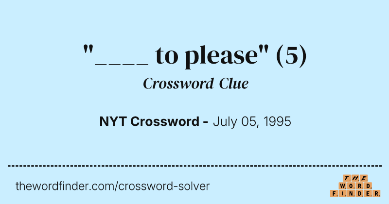 "____ to please" crossword clue image