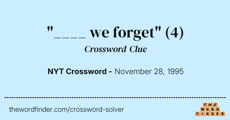 "____ we forget" crossword clue image