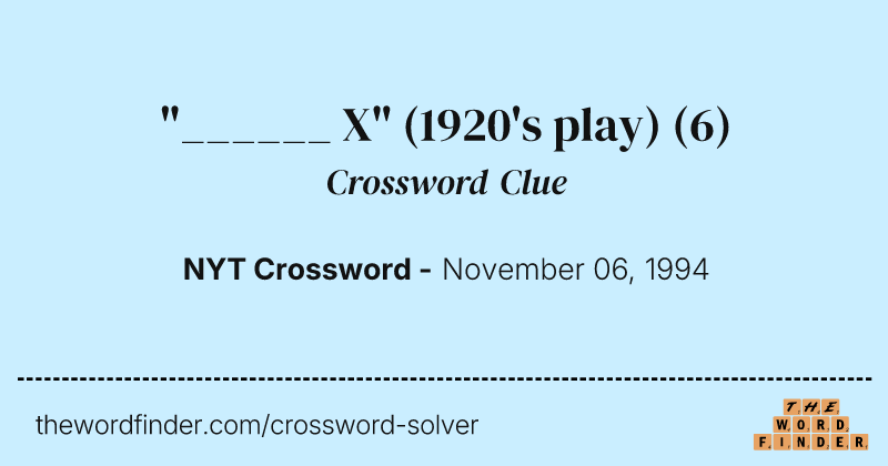 "______ X" (1920's play) crossword clue image
