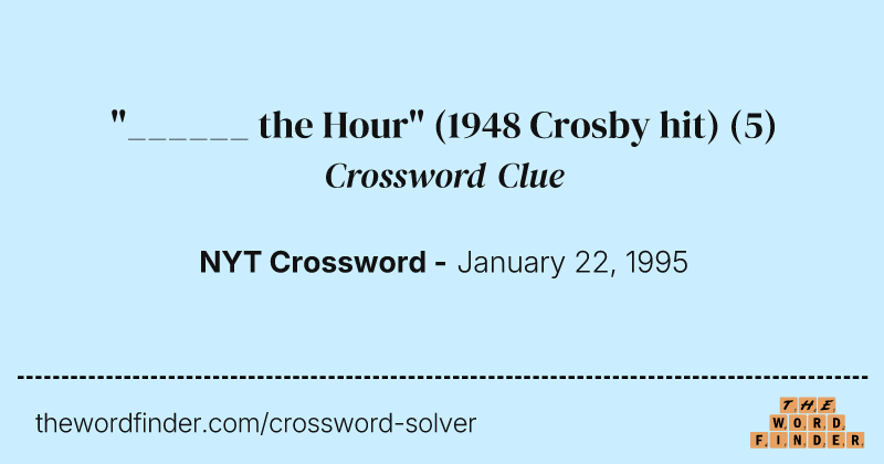"______ the Hour" (1948 Crosby hit) crossword clue image