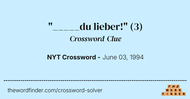 "_____du lieber!" crossword clue image