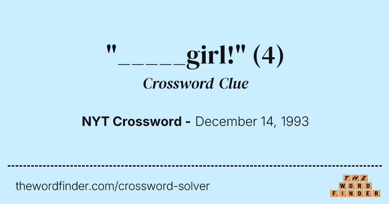 "_____girl!" crossword clue image