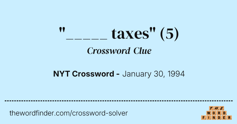 "_____ taxes" crossword clue image