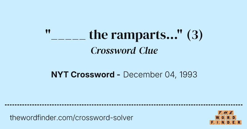 "_____ the ramparts..." crossword clue image