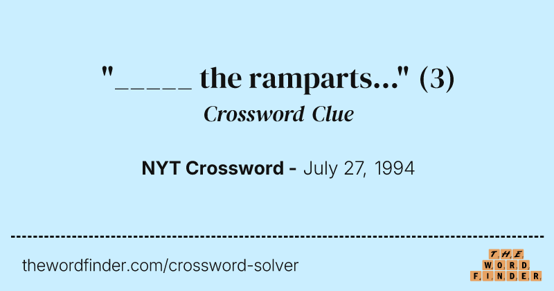"_____ the ramparts..." crossword clue image