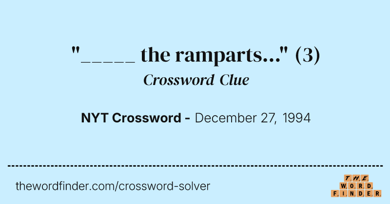 "_____ the ramparts..." crossword clue image