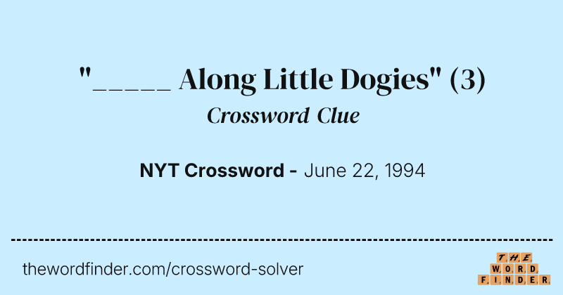 "_____ Along Little Dogies" crossword clue image