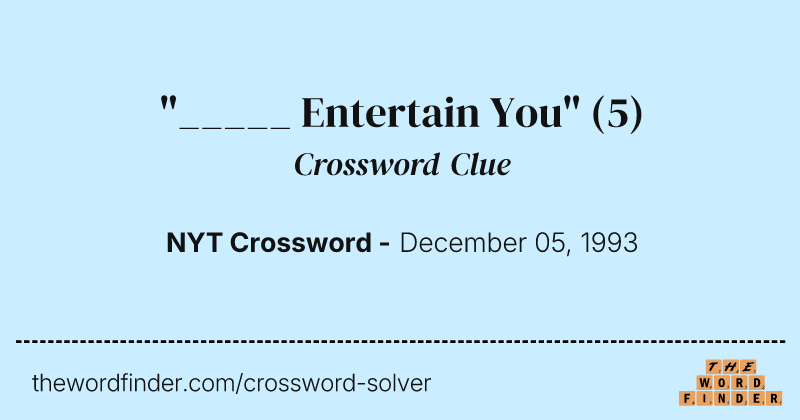"_____ Entertain You" crossword clue image